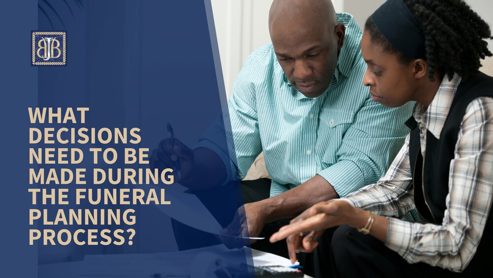 What Decisions Need to be Made During the Funeral Planning Process?