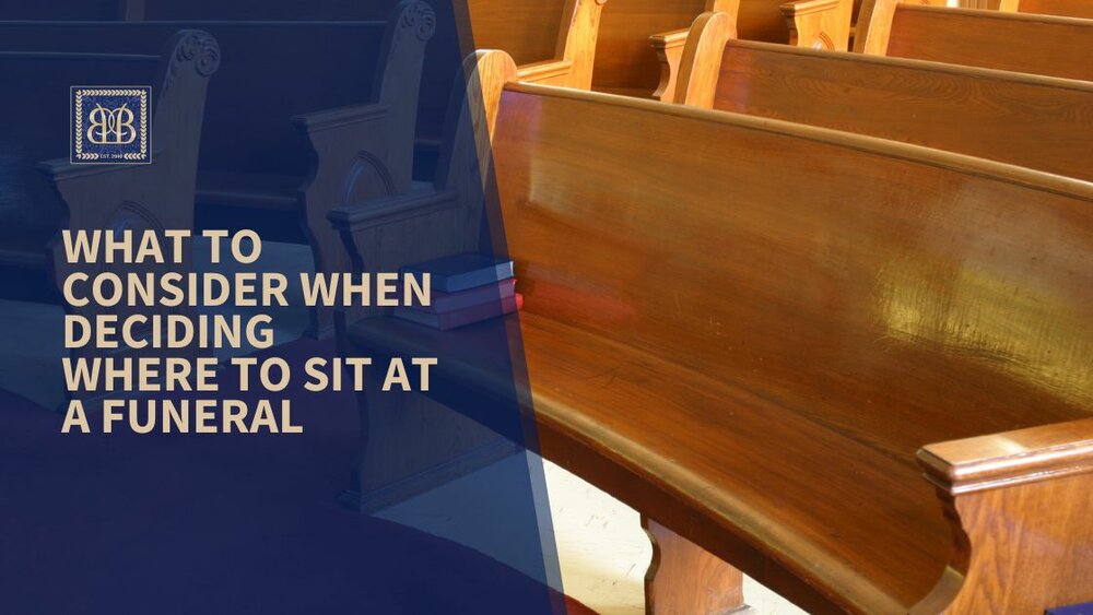What to Consider When Deciding Where to Sit at a Funeral